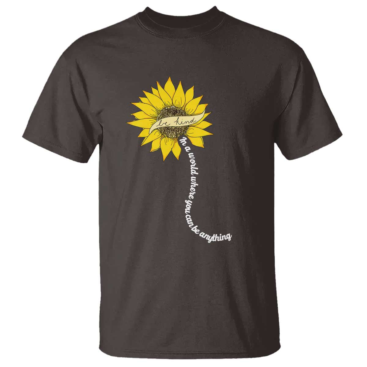 Be Kind T Shirt In A World Where You Can Be Anything Sunflower - Wonder Print Shop
