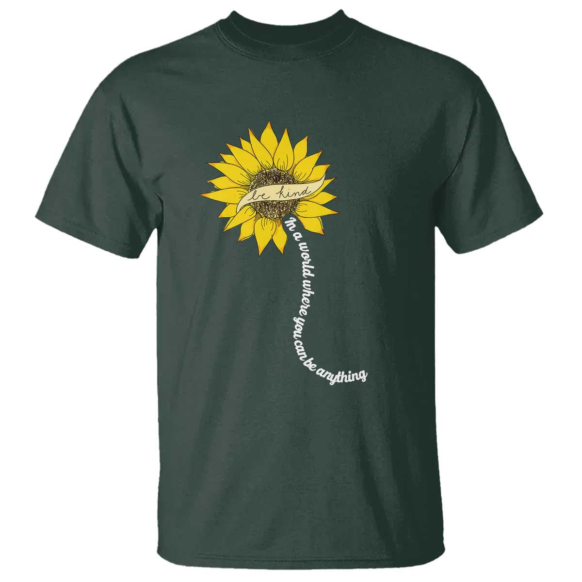 Be Kind T Shirt In A World Where You Can Be Anything Sunflower - Wonder Print Shop