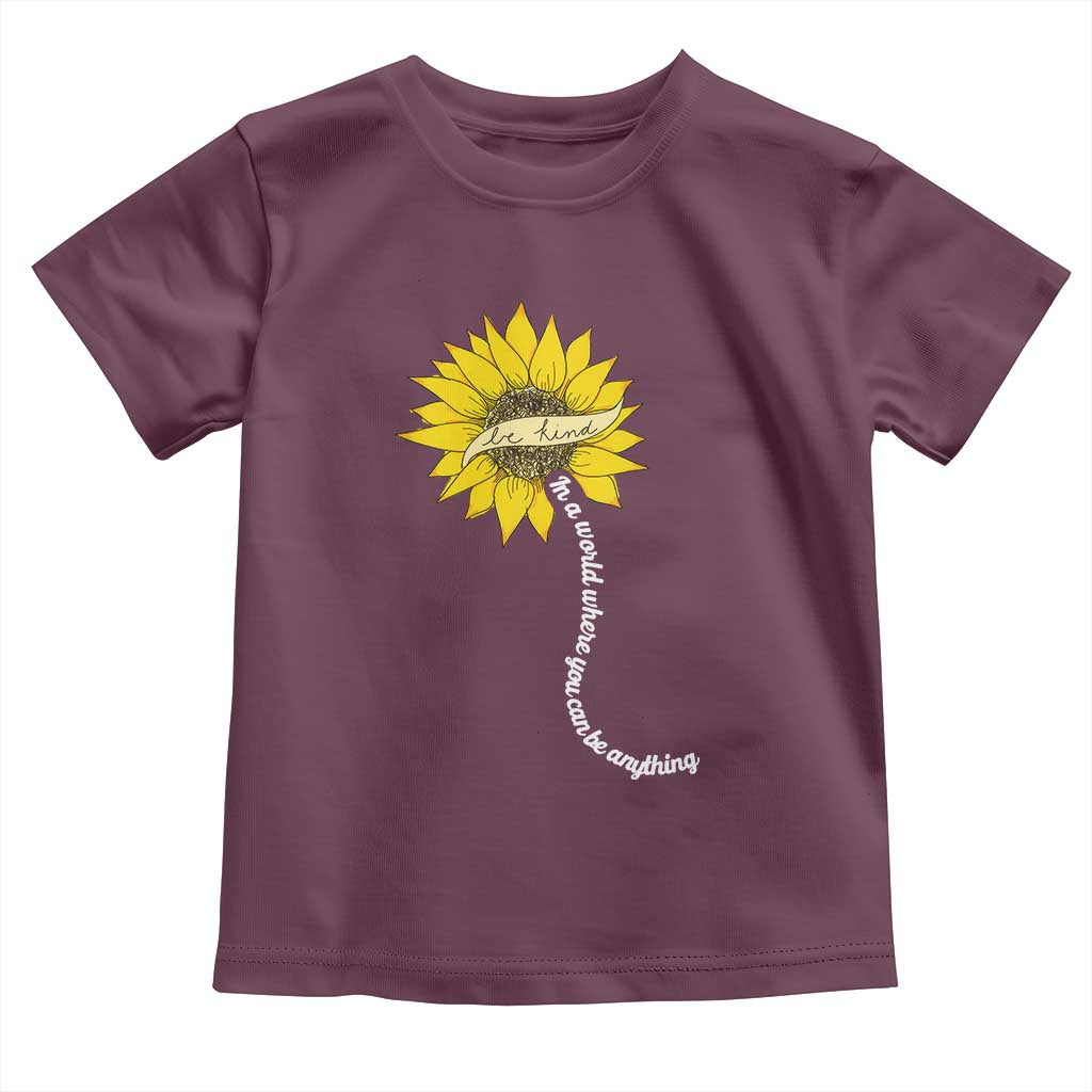 Be Kind Toddler T Shirt In A World Where You Can Be Anything Sunflower