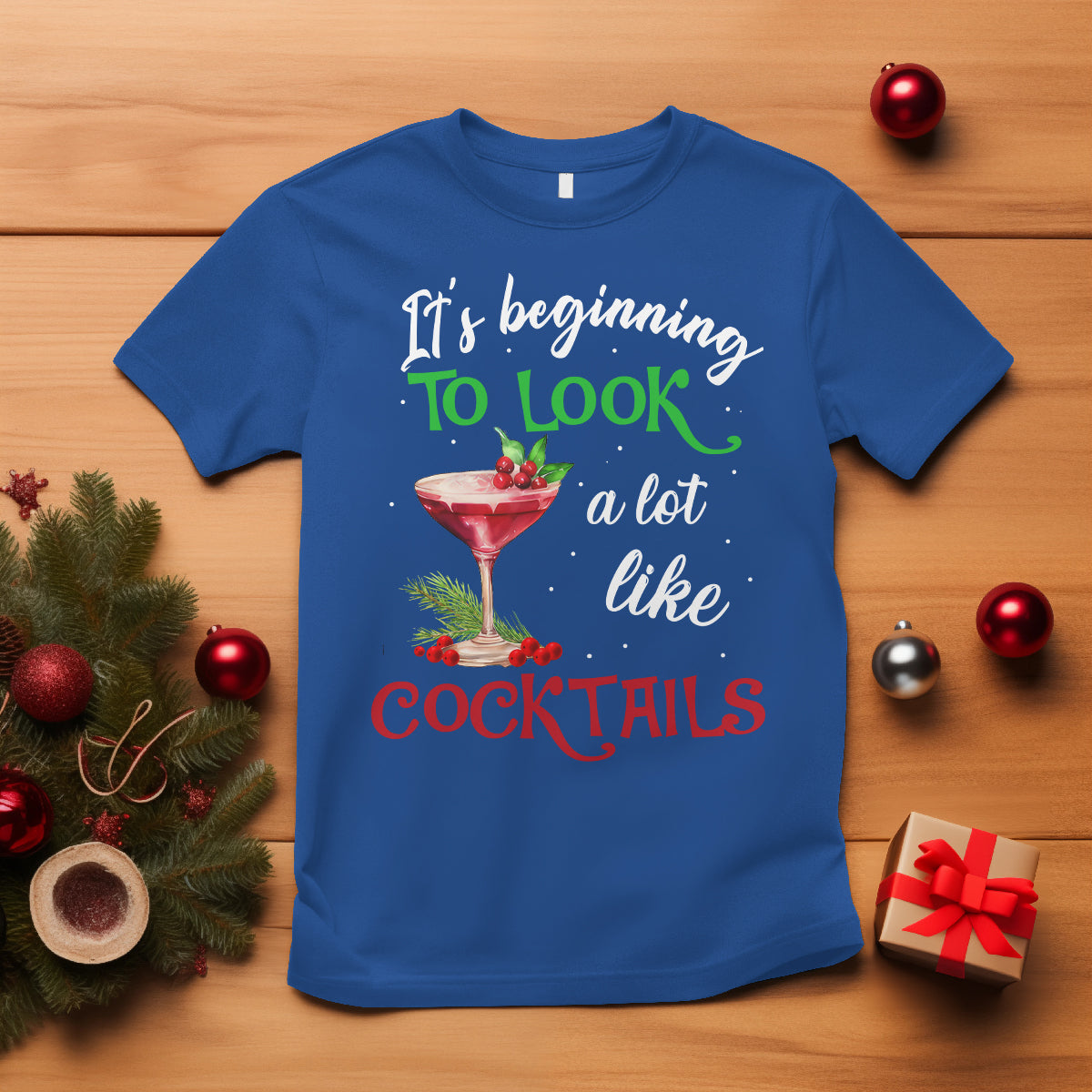 It's Beginning To Look A Lot Like Cocktails Funny Christmas T Shirt - Wonder Print Shop