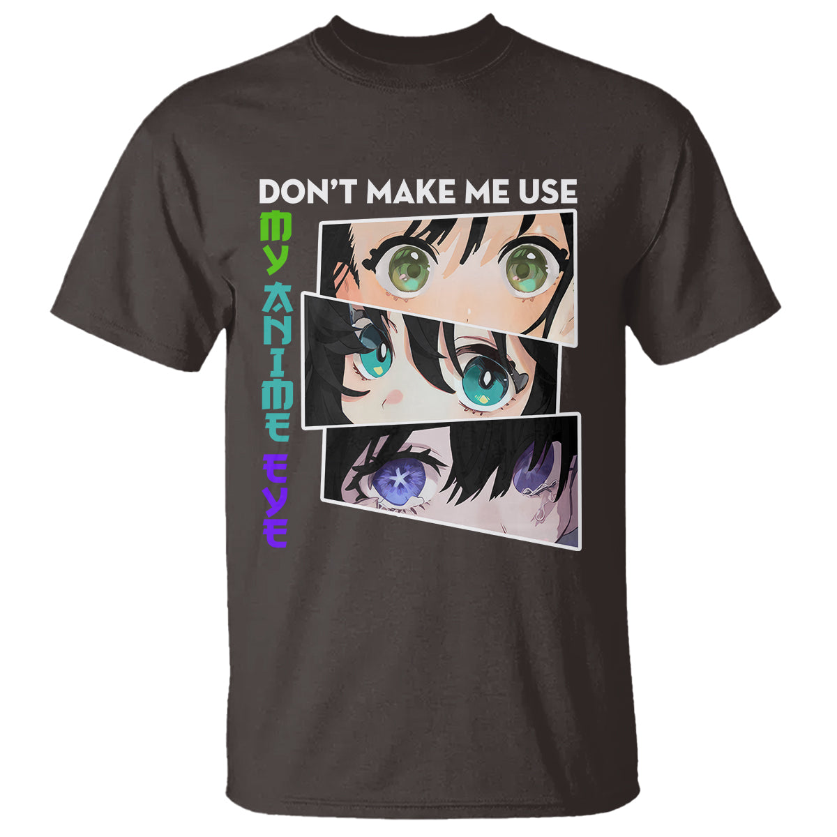 Funny Cute Kawaii Don't Make Me Use My Anime Eyes T Shirt - Wonder Print Shop