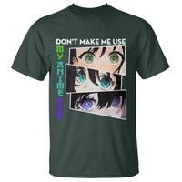 Funny Cute Kawaii Don't Make Me Use My Anime Eyes T Shirt - Wonder Print Shop