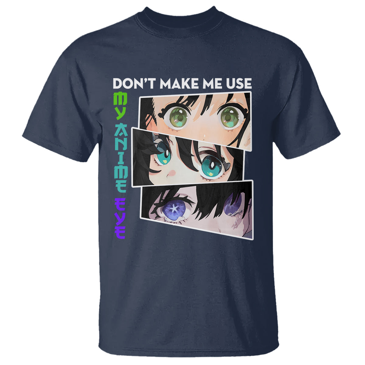 Funny Cute Kawaii Don't Make Me Use My Anime Eyes T Shirt - Wonder Print Shop