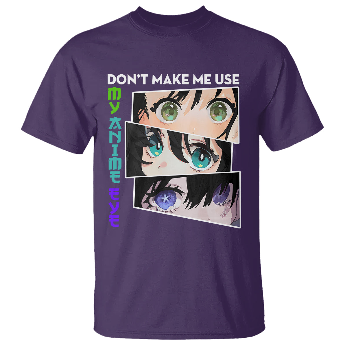 Funny Cute Kawaii Don't Make Me Use My Anime Eyes T Shirt - Wonder Print Shop