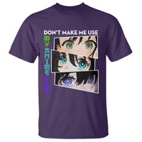 Funny Cute Kawaii Don't Make Me Use My Anime Eyes T Shirt - Wonder Print Shop