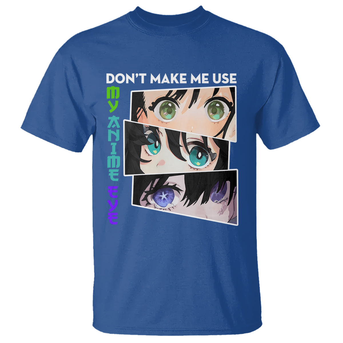 Funny Cute Kawaii Don't Make Me Use My Anime Eyes T Shirt - Wonder Print Shop