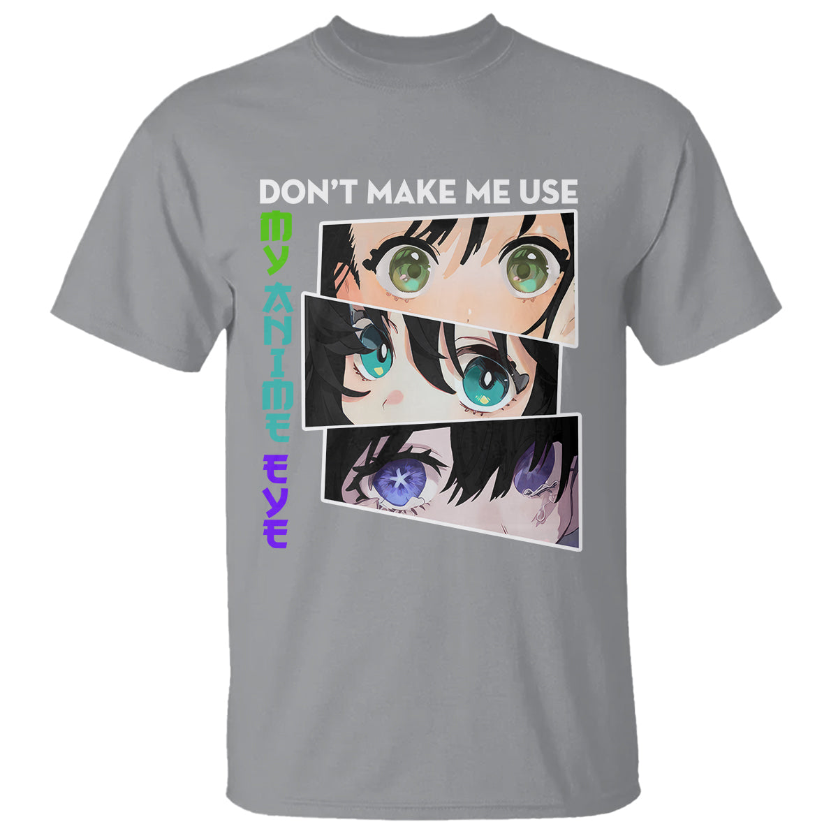 Funny Cute Kawaii Don't Make Me Use My Anime Eyes T Shirt - Wonder Print Shop