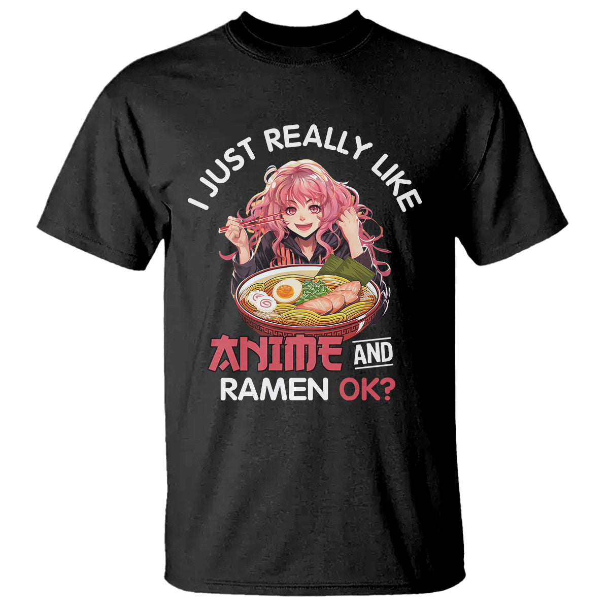 I Just Really Like Anime and Ramen Ok? T Shirt Kawaii Teen Girl - Wonder Print Shop