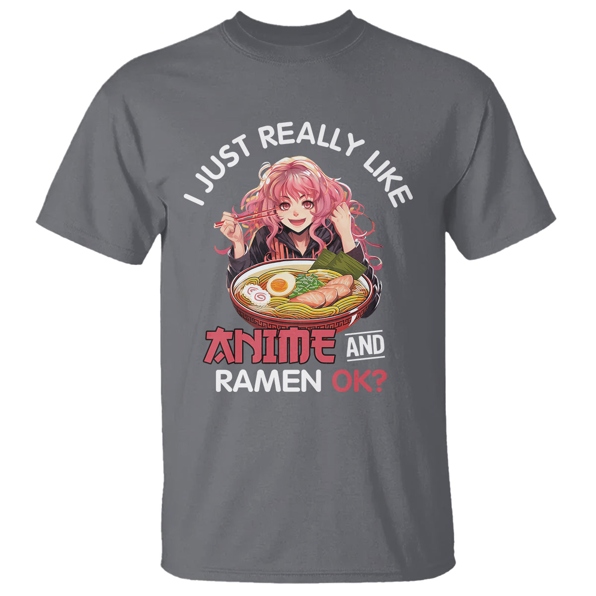 I Just Really Like Anime and Ramen Ok? T Shirt Kawaii Teen Girl - Wonder Print Shop