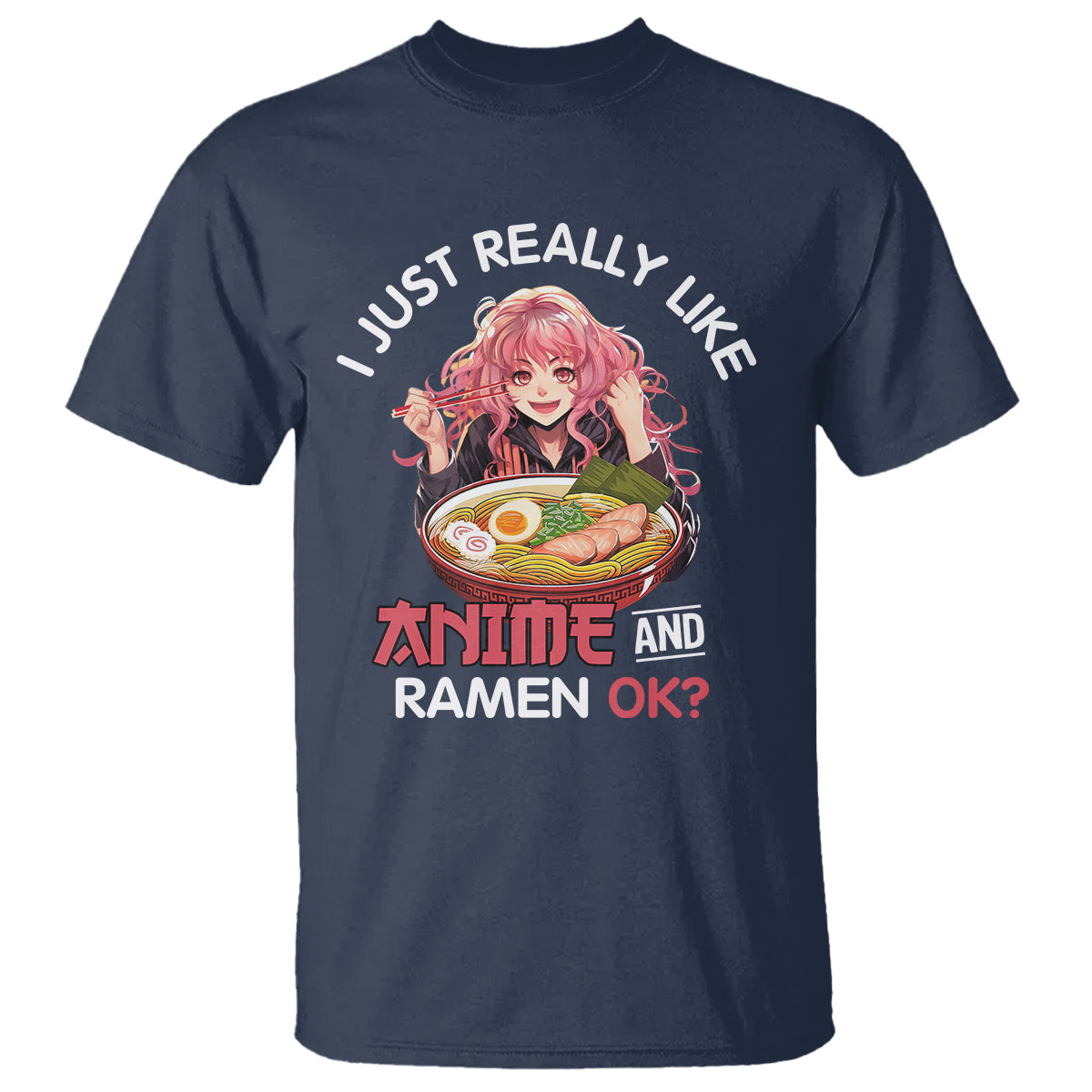 I Just Really Like Anime and Ramen Ok? T Shirt Kawaii Teen Girl - Wonder Print Shop