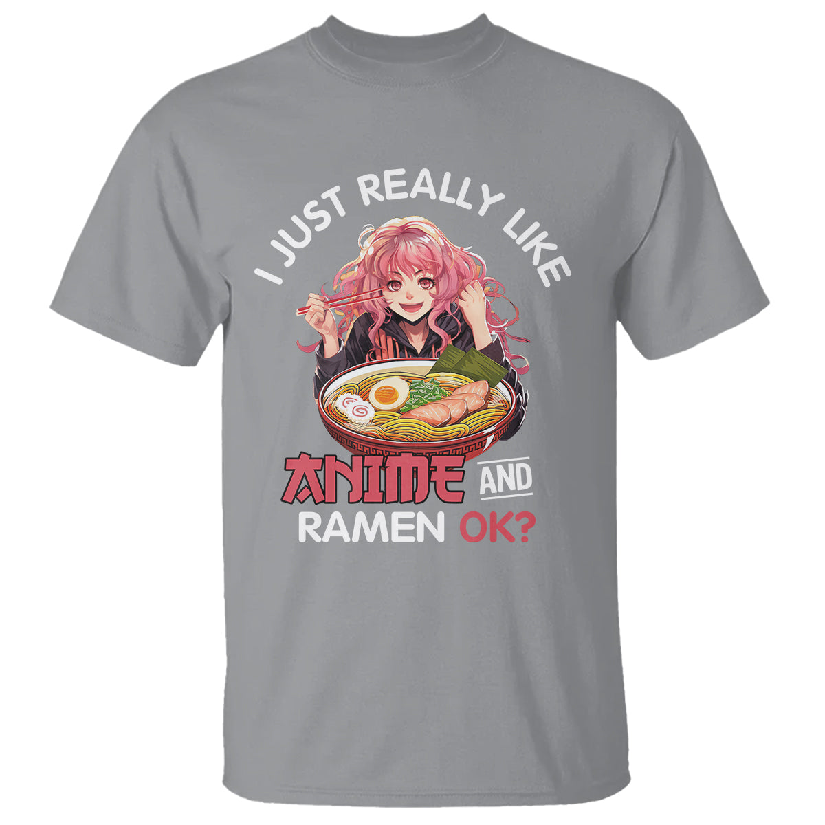 I Just Really Like Anime and Ramen Ok? T Shirt Kawaii Teen Girl - Wonder Print Shop