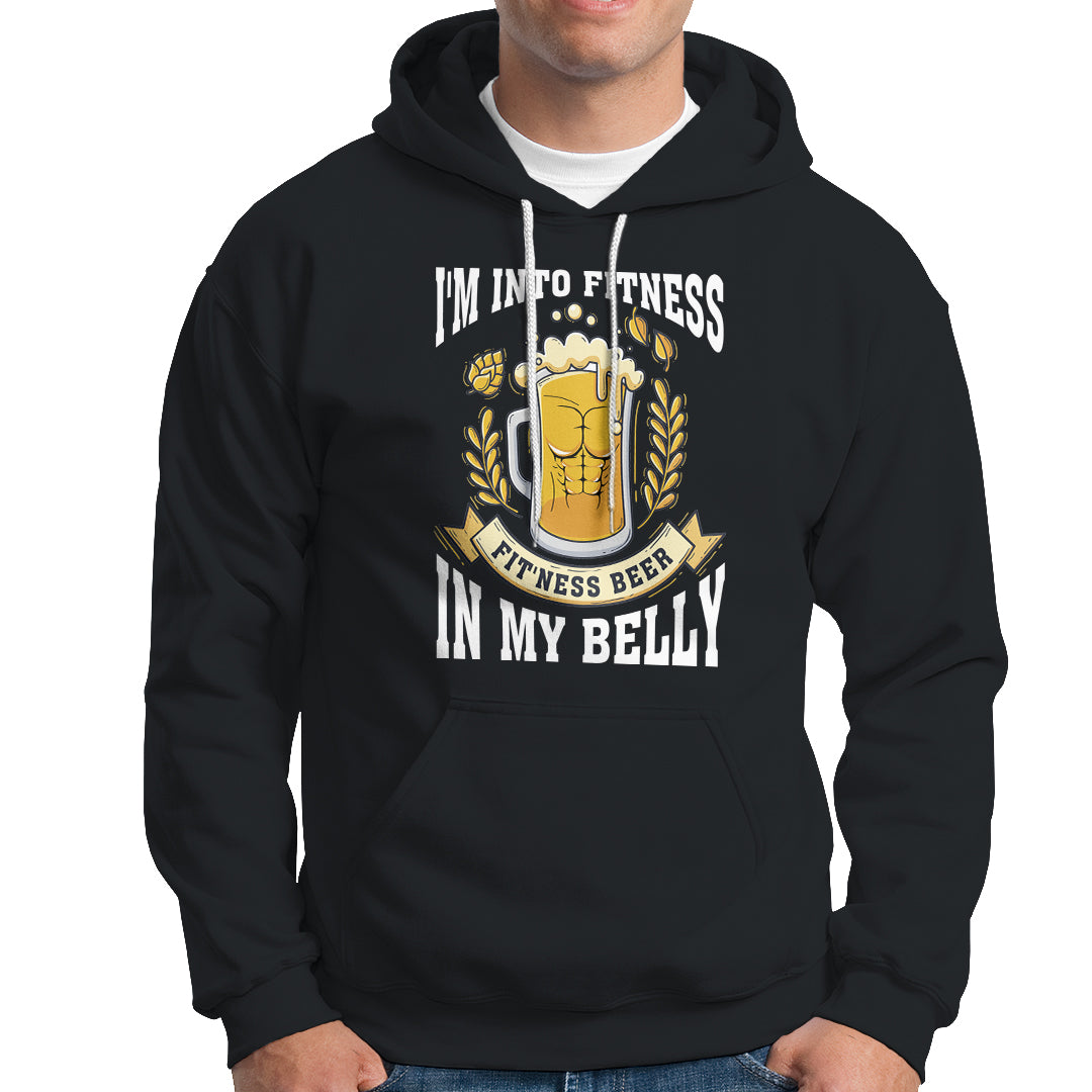Funny Drinking Hoodie I'm Into Fitness Fit'ness Beer in My Belly - Wonder Print Shop