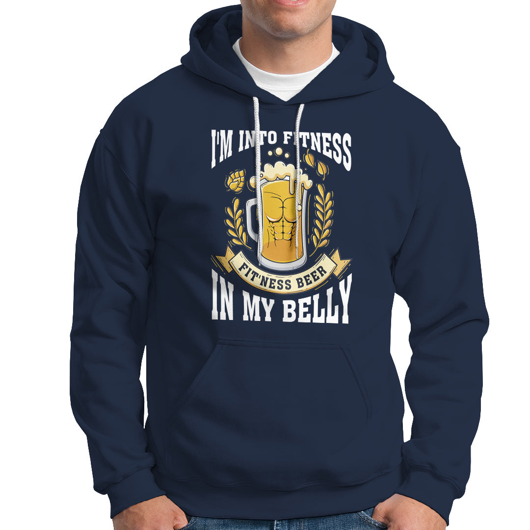 Funny Drinking Hoodie I'm Into Fitness Fit'ness Beer in My Belly - Wonder Print Shop