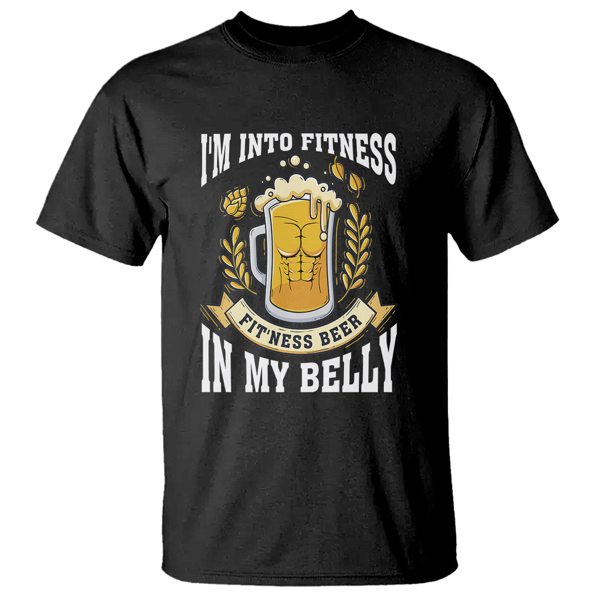 Funny Drinking T Shirt I'm Into Fitness Fit'ness Beer in My Belly - Wonder Print Shop
