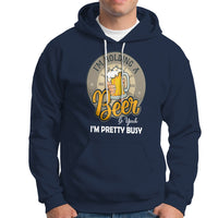 Funny Drinking Hoodie I'm Holding A Beer So Yeah I'm Pretty Busy - Wonder Print Shop