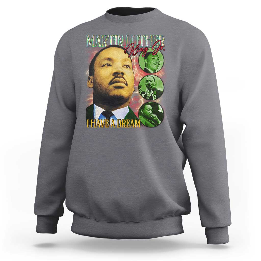 Martin Luther King Jr Sweatshirt I Have A Dream MLK Day Black History