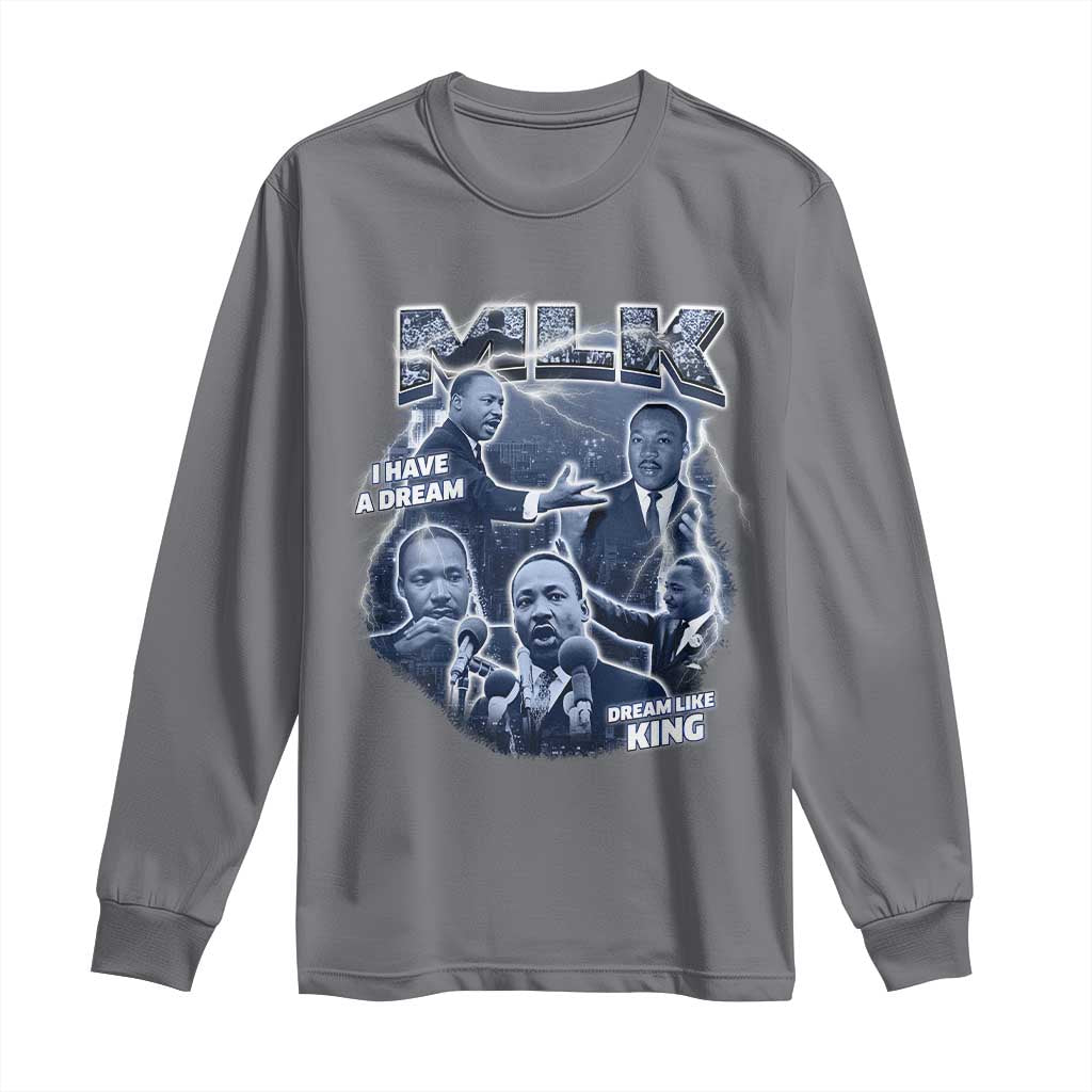 Martin Luther King Jr Long Sleeve Shirt I Have A Dream Like King MLK Day Black History