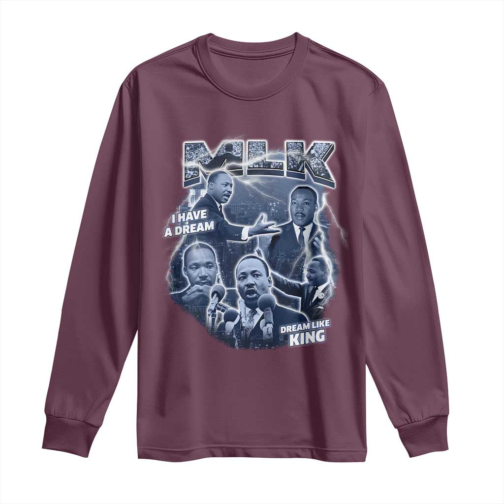 Martin Luther King Jr Long Sleeve Shirt I Have A Dream Like King MLK Day Black History