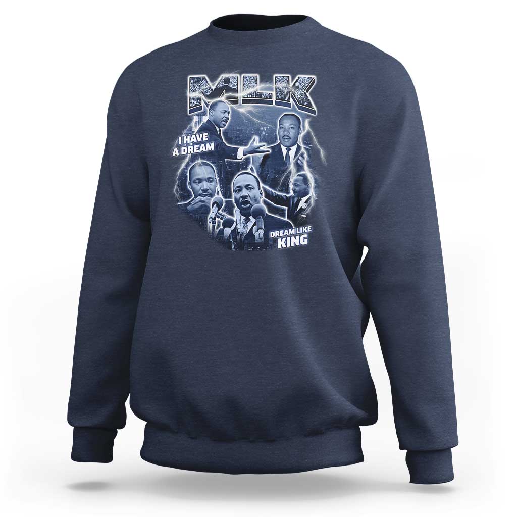 Martin Luther King Jr Sweatshirt I Have A Dream Like King MLK Day Black History