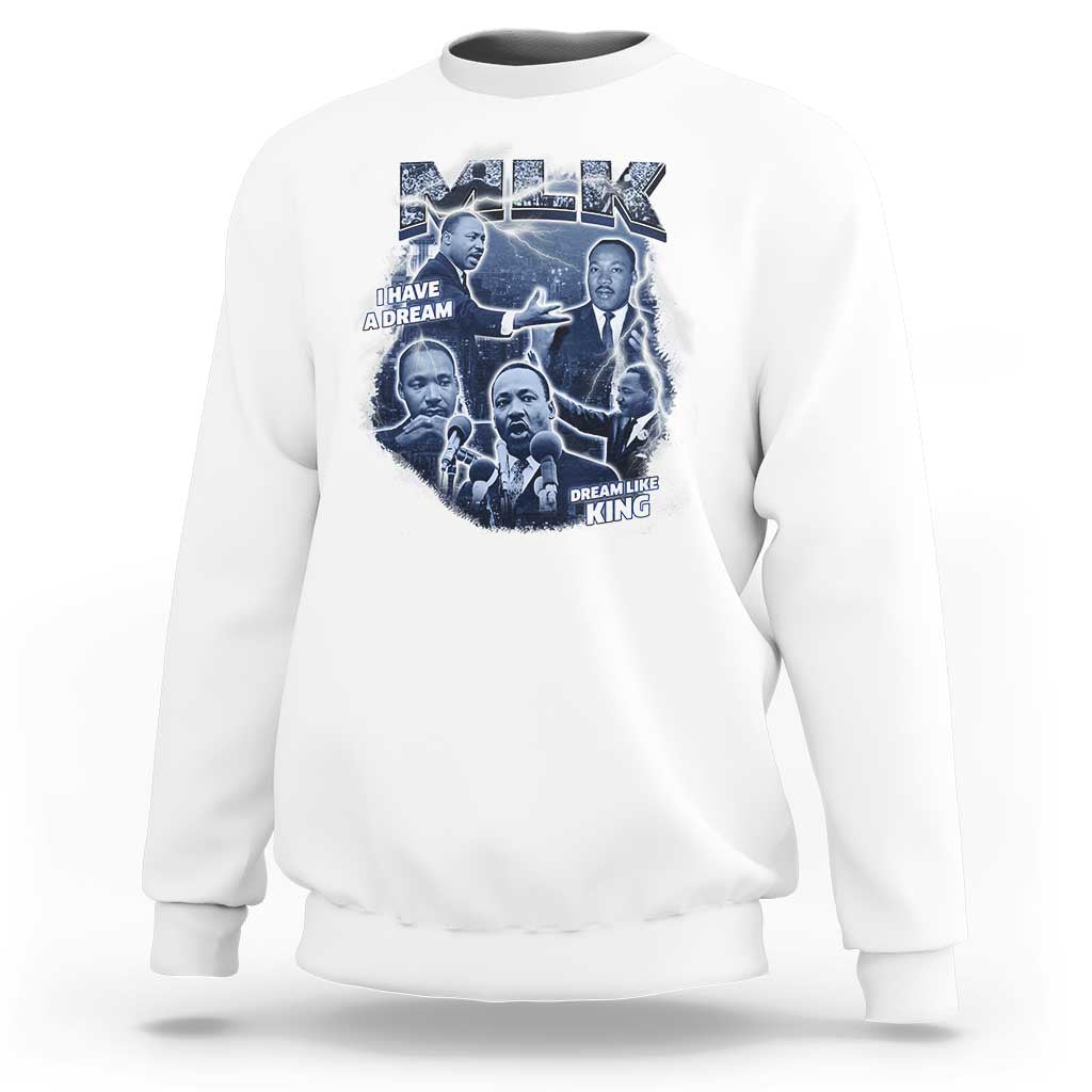 Martin Luther King Jr Sweatshirt I Have A Dream Like King MLK Day Black History