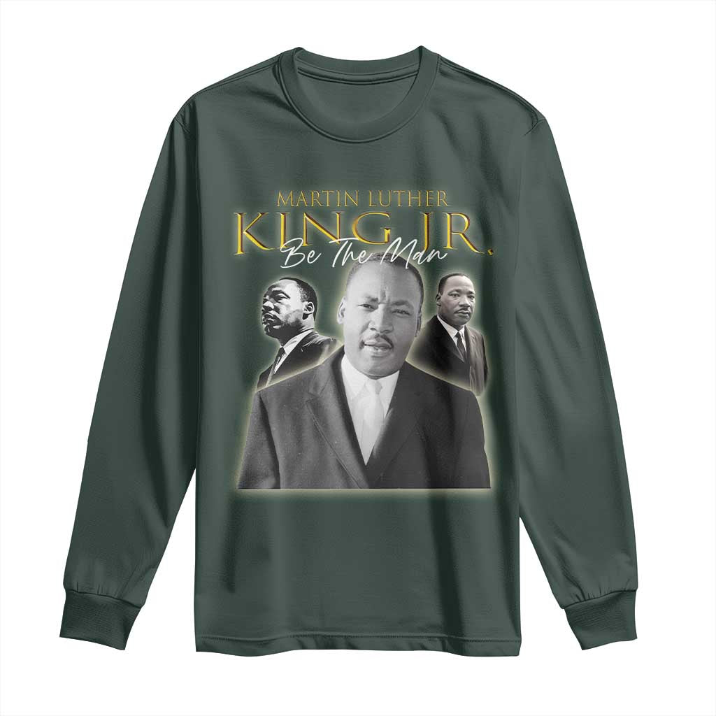Martin Luther King Jr Long Sleeve Shirt Be The Man MLK Day Black History