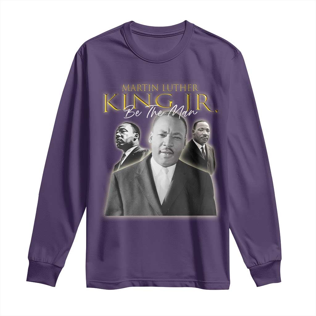 Martin Luther King Jr Long Sleeve Shirt Be The Man MLK Day Black History