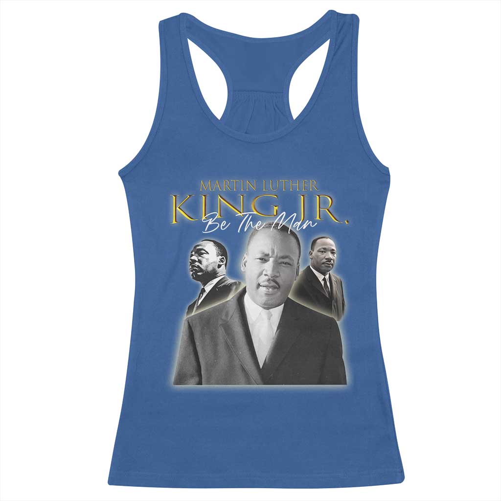 Martin Luther King Jr Racerback Tank Top Be The Man MLK Day Black History