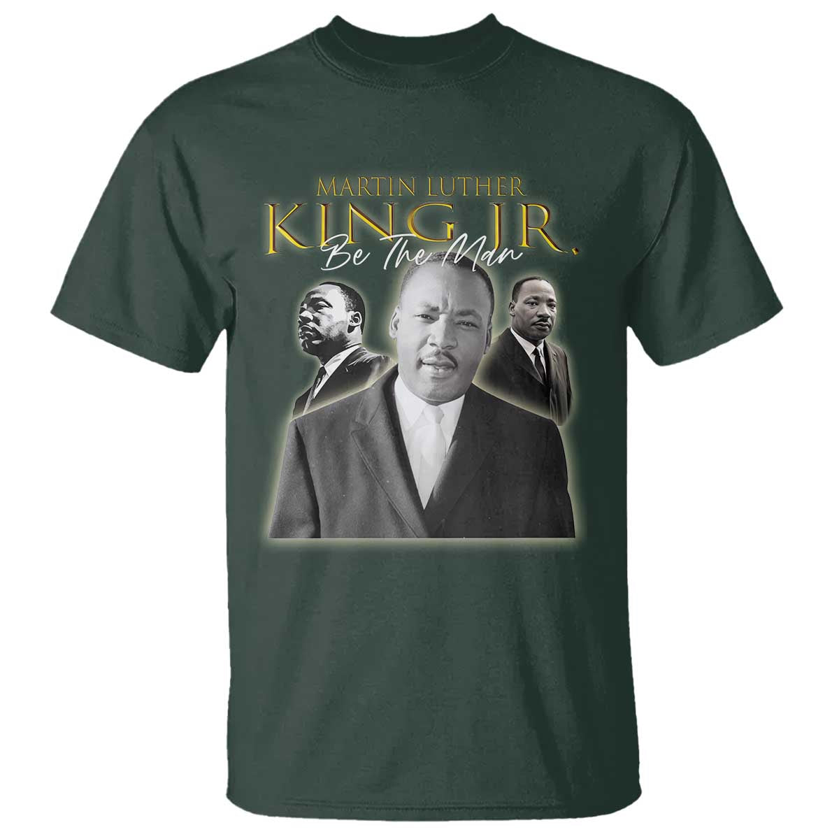 Martin Luther King Jr T Shirt Be The Man MLK Day Black History