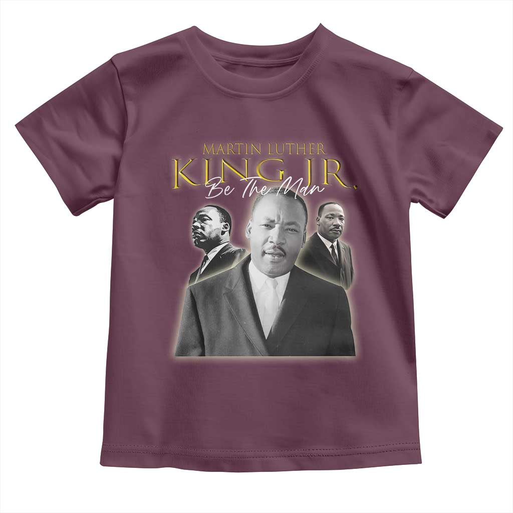 Martin Luther King Jr Toddler T Shirt Be The Man MLK Day Black History