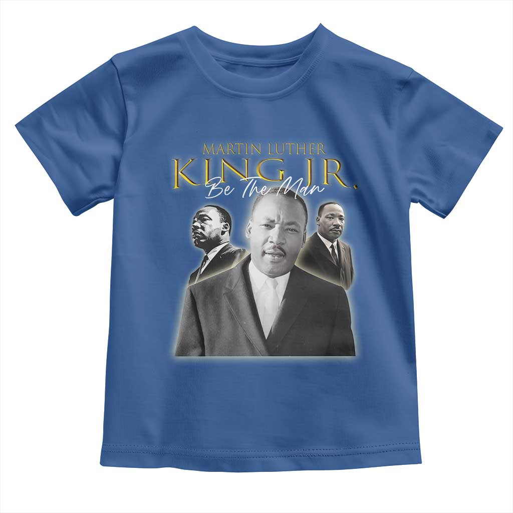 Martin Luther King Jr Toddler T Shirt Be The Man MLK Day Black History