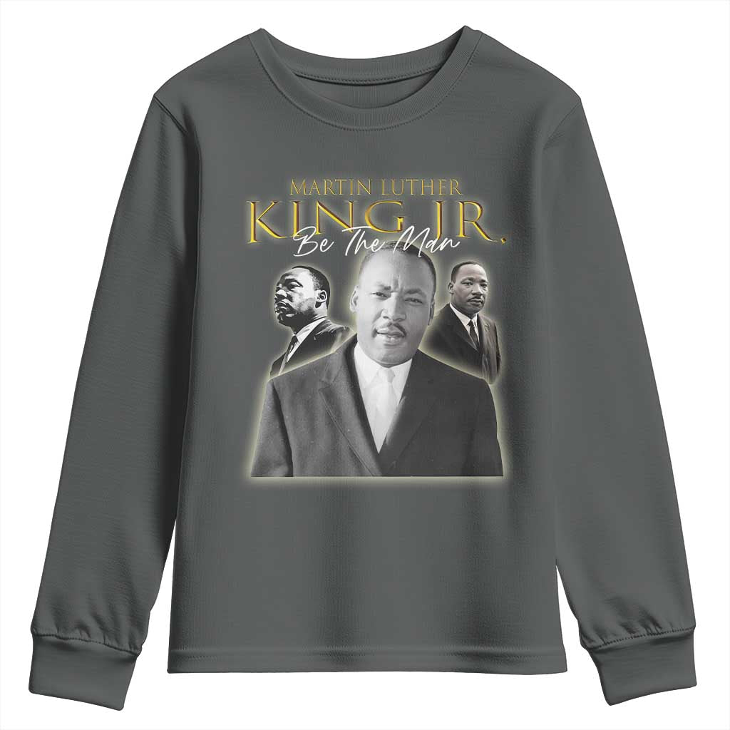 Martin Luther King Jr Youth Sweatshirt Be The Man MLK Day Black History