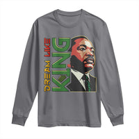 Martin Luther King Jr Long Sleeve Shirt Dream Like King MLK Day Black History