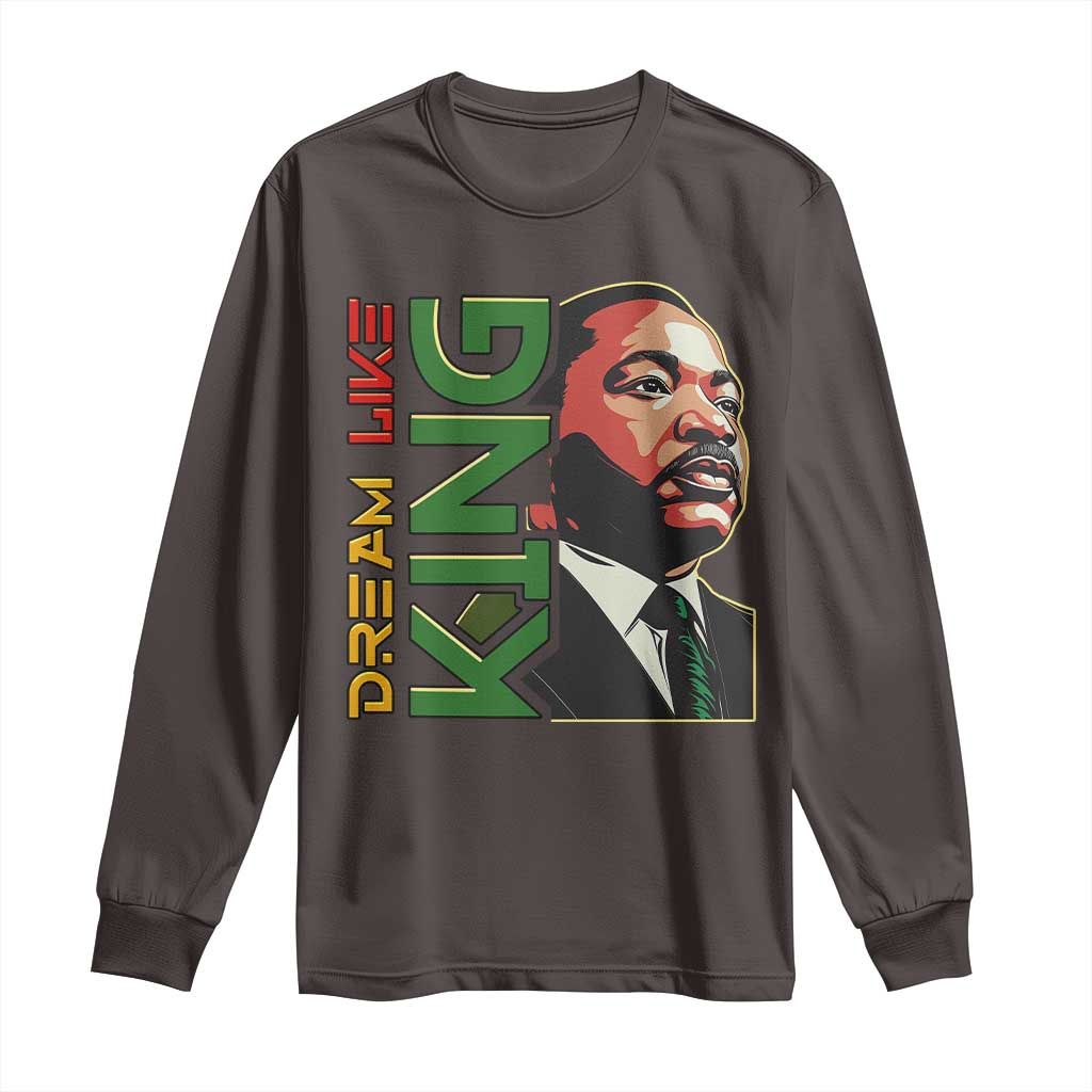 Martin Luther King Jr Long Sleeve Shirt Dream Like King MLK Day Black History