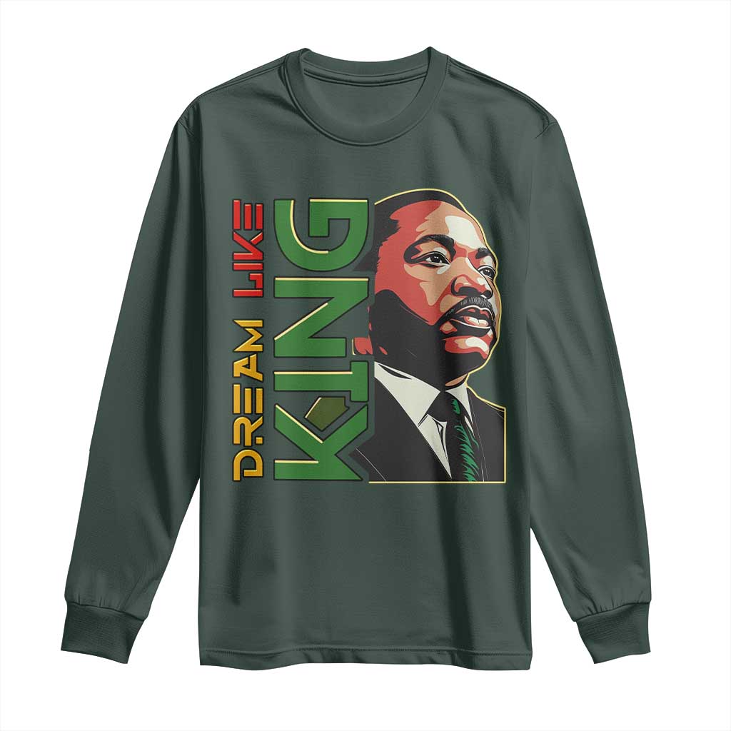 Martin Luther King Jr Long Sleeve Shirt Dream Like King MLK Day Black History
