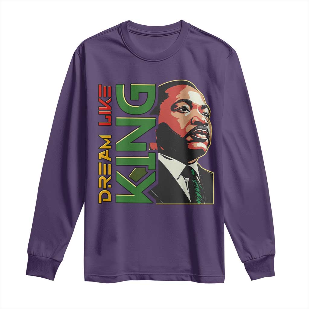 Martin Luther King Jr Long Sleeve Shirt Dream Like King MLK Day Black History