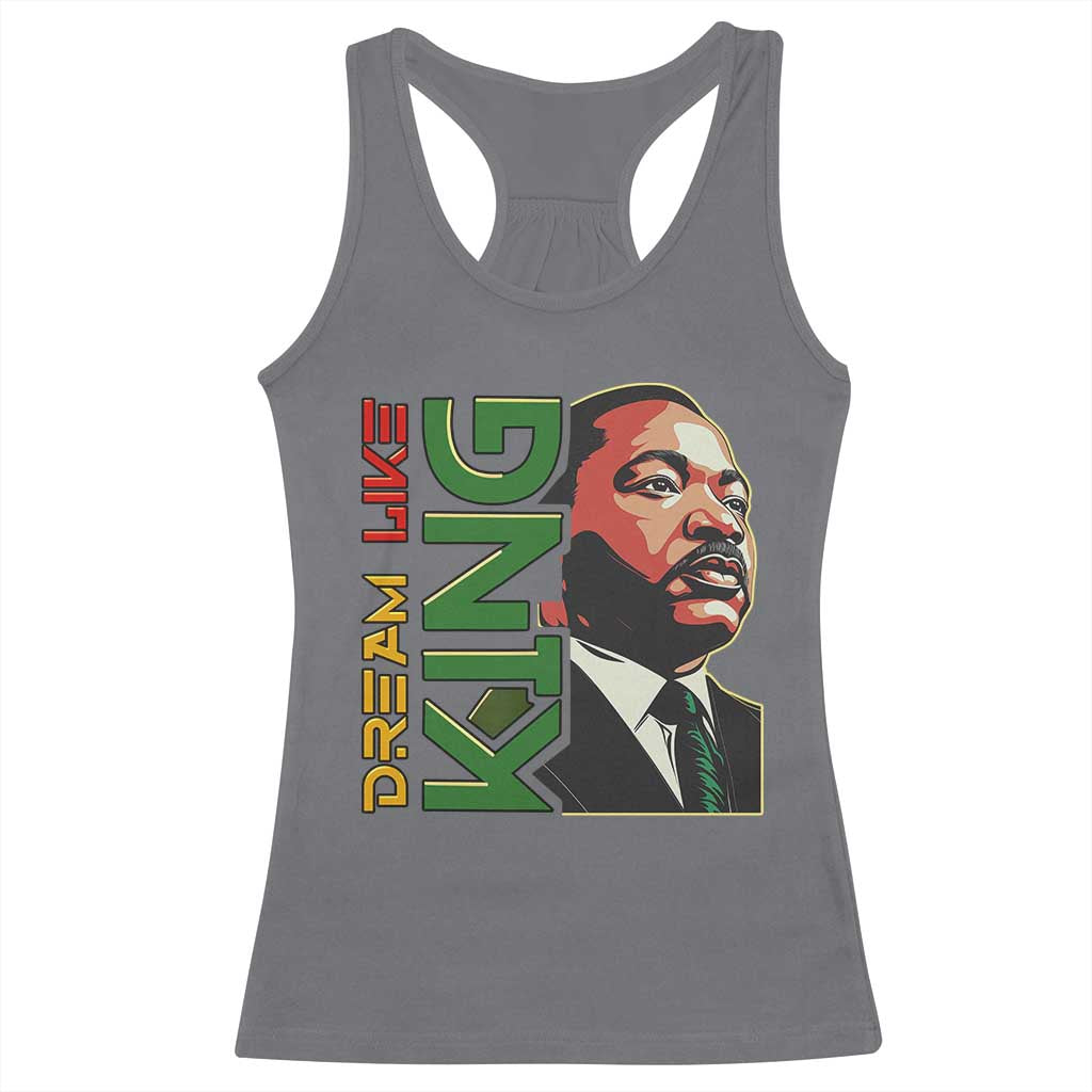 Martin Luther King Jr Racerback Tank Top Dream Like King MLK Day Black History