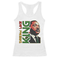 Martin Luther King Jr Racerback Tank Top Dream Like King MLK Day Black History