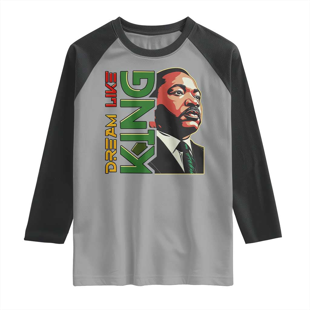 Martin Luther King Jr Raglan Shirt Dream Like King MLK Day Black History