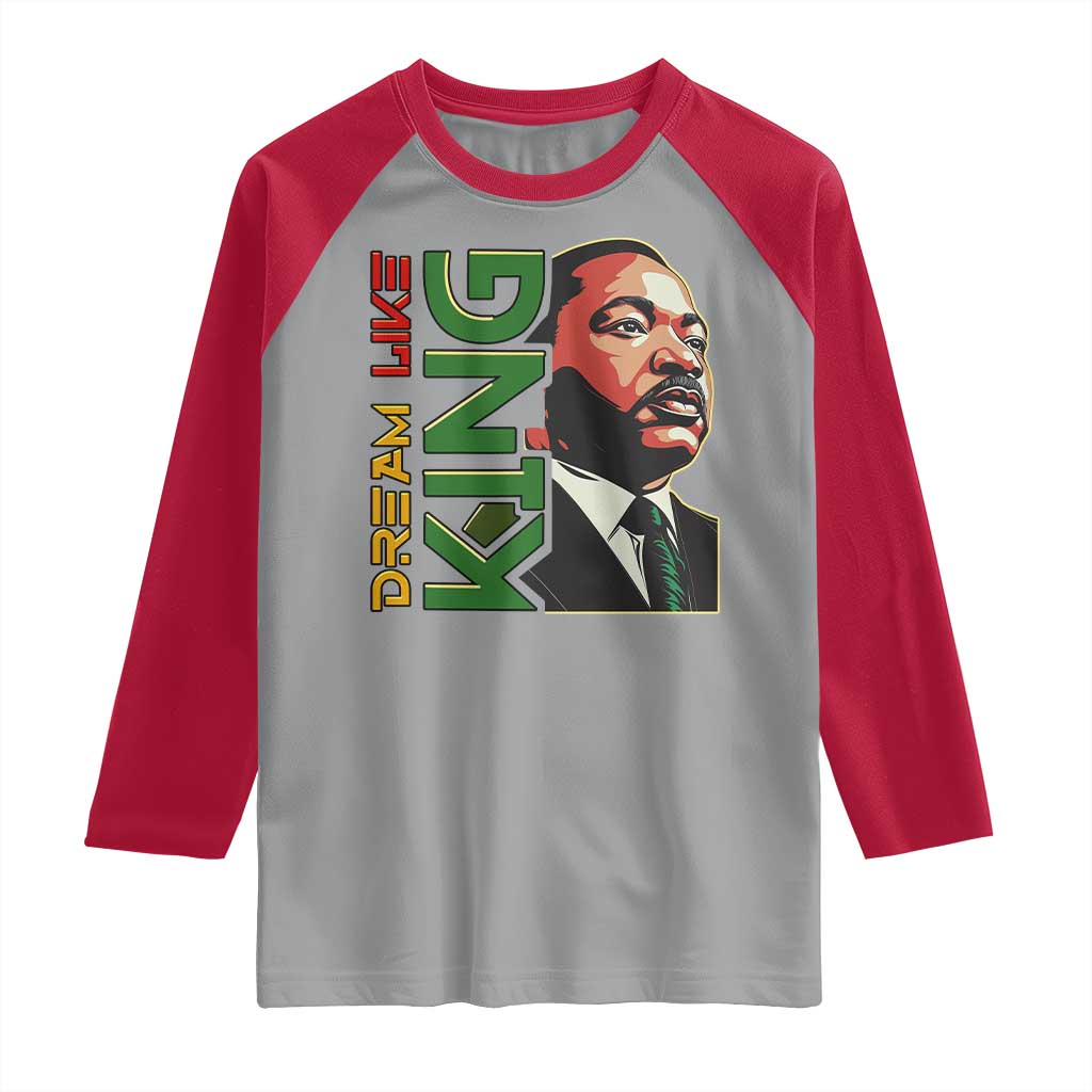 Martin Luther King Jr Raglan Shirt Dream Like King MLK Day Black History