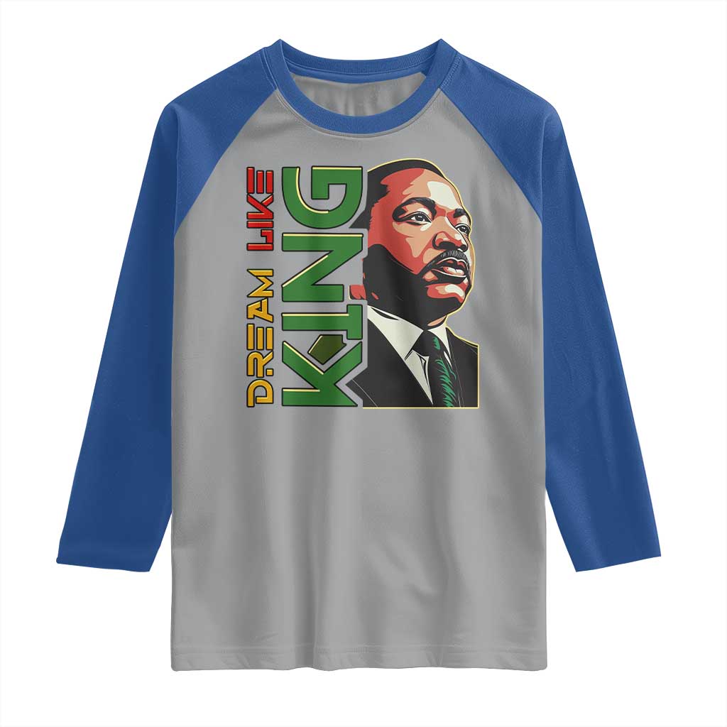 Martin Luther King Jr Raglan Shirt Dream Like King MLK Day Black History