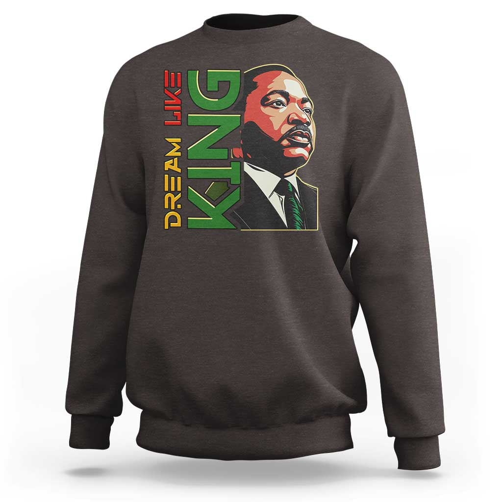 Martin Luther King Jr Sweatshirt Dream Like King MLK Day Black History
