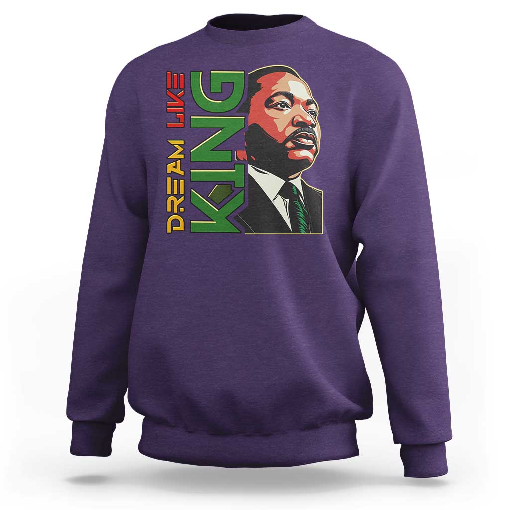 Martin Luther King Jr Sweatshirt Dream Like King MLK Day Black History