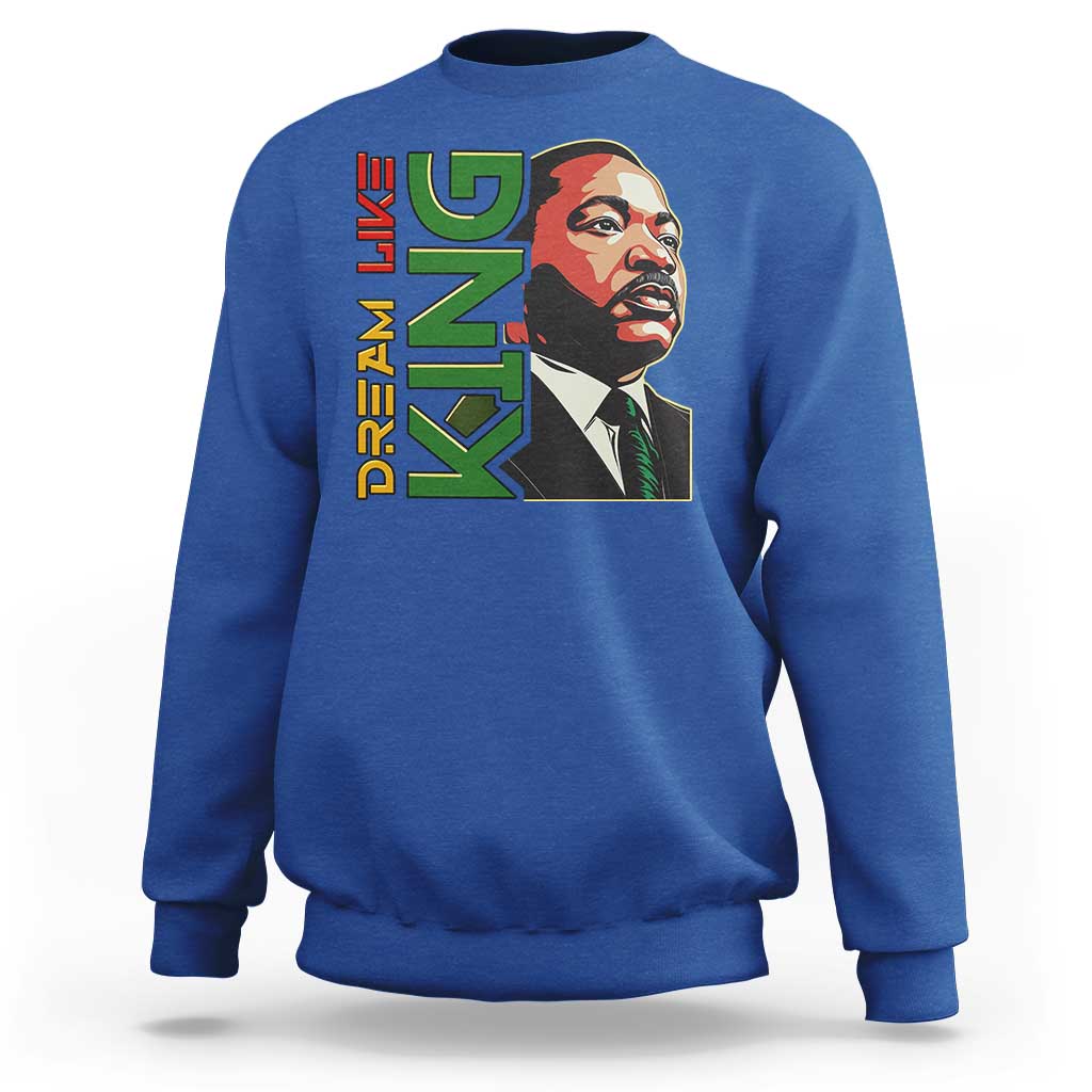 Martin Luther King Jr Sweatshirt Dream Like King MLK Day Black History