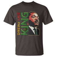 Martin Luther King Jr T Shirt Dream Like King MLK Day Black History