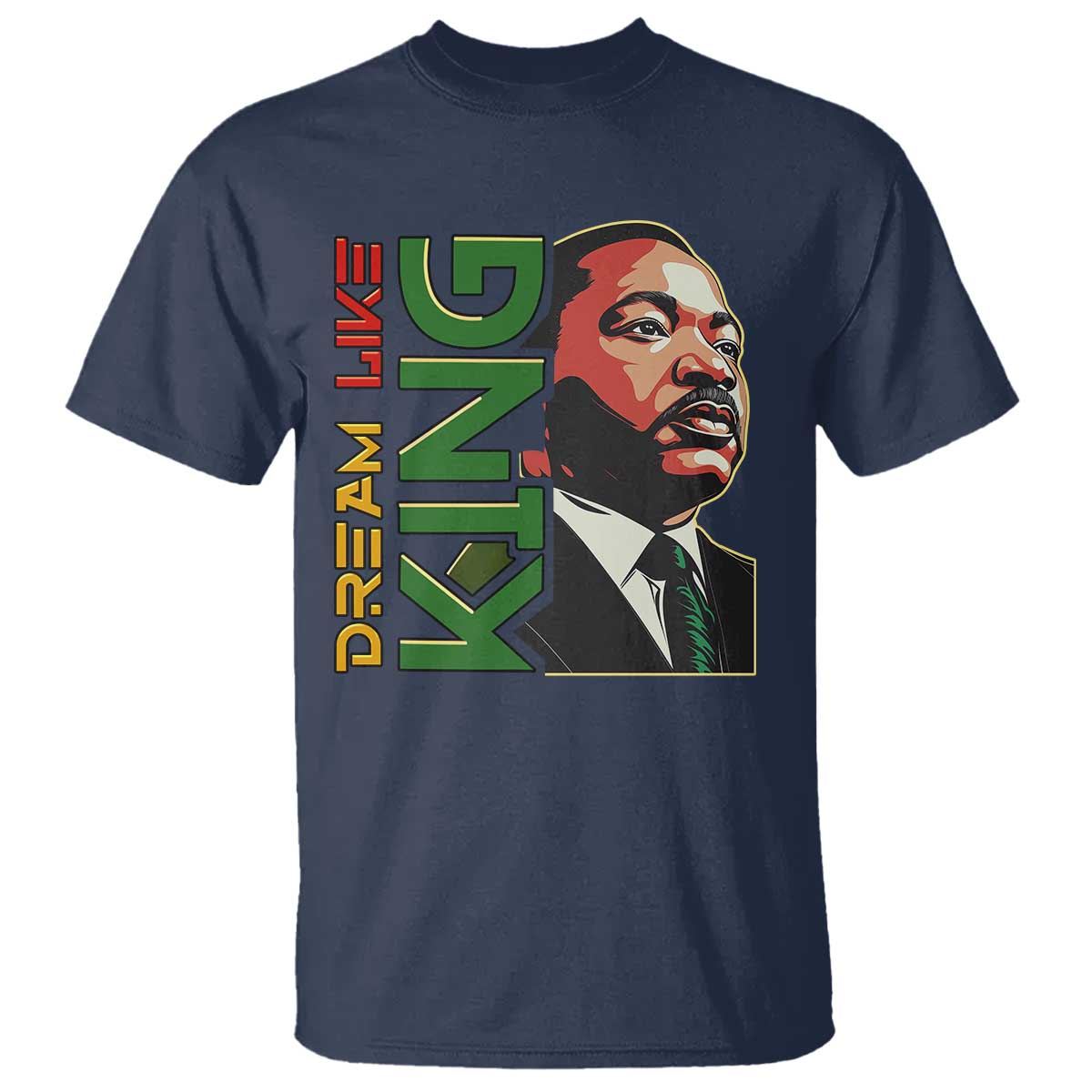 Martin Luther King Jr T Shirt Dream Like King MLK Day Black History