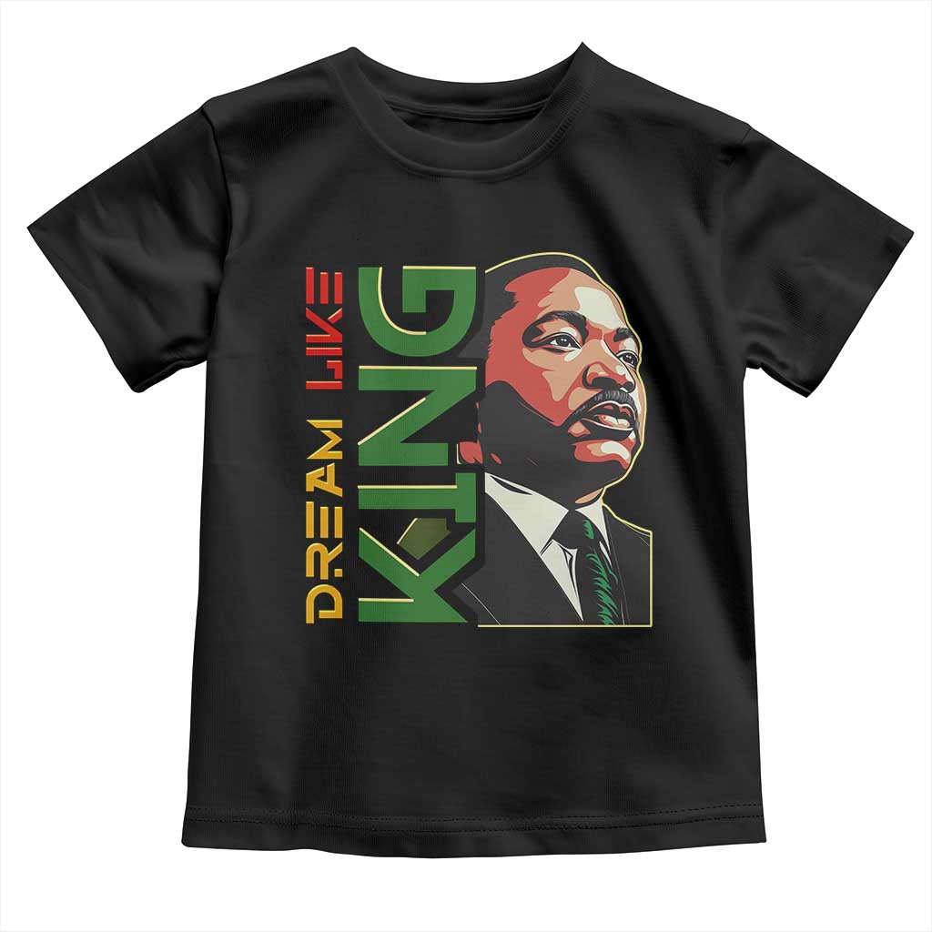Martin Luther King Jr Toddler T Shirt Dream Like King MLK Day Black History