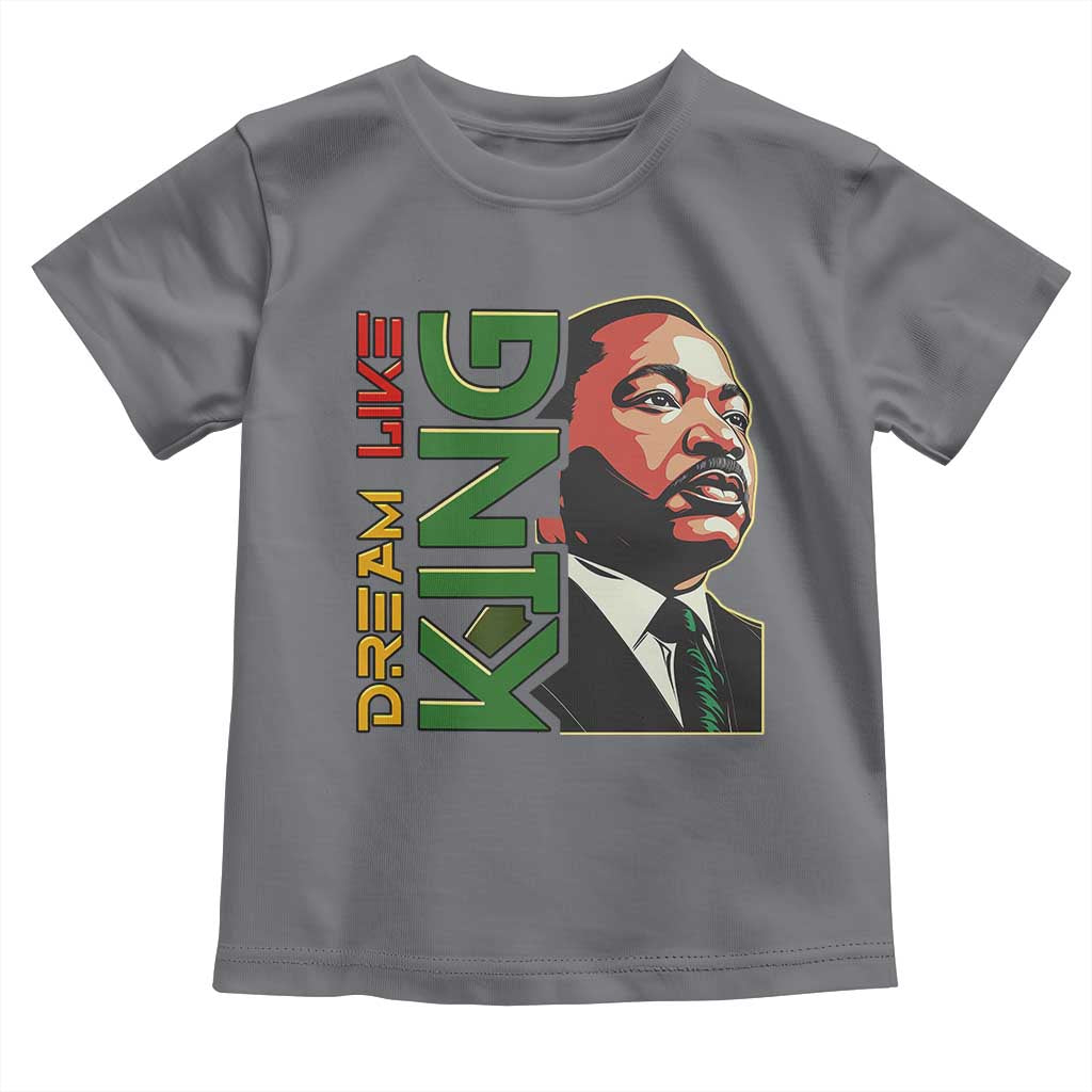Martin Luther King Jr Toddler T Shirt Dream Like King MLK Day Black History