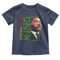 Martin Luther King Jr Toddler T Shirt Dream Like King MLK Day Black History
