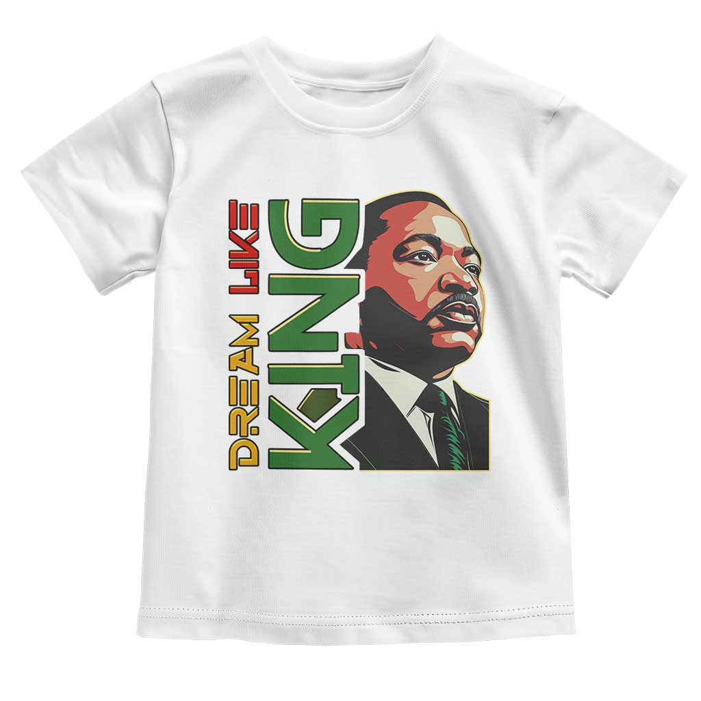 Martin Luther King Jr Toddler T Shirt Dream Like King MLK Day Black History