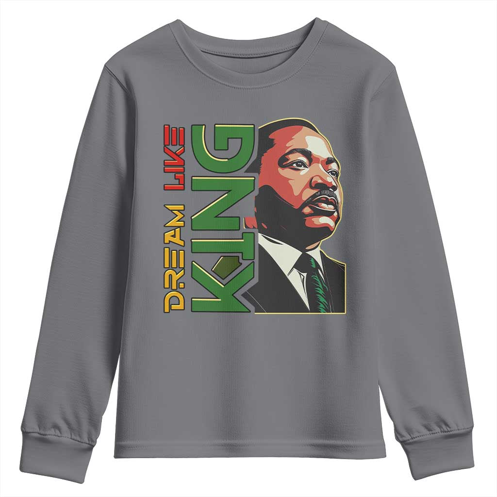Martin Luther King Jr Youth Sweatshirt Dream Like King MLK Day Black History